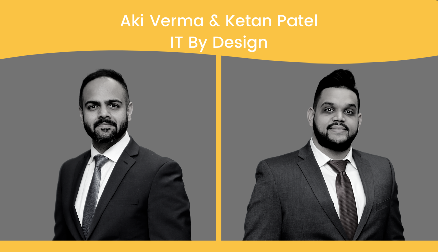 Ketan Patel & Aki Verma, IT By Design