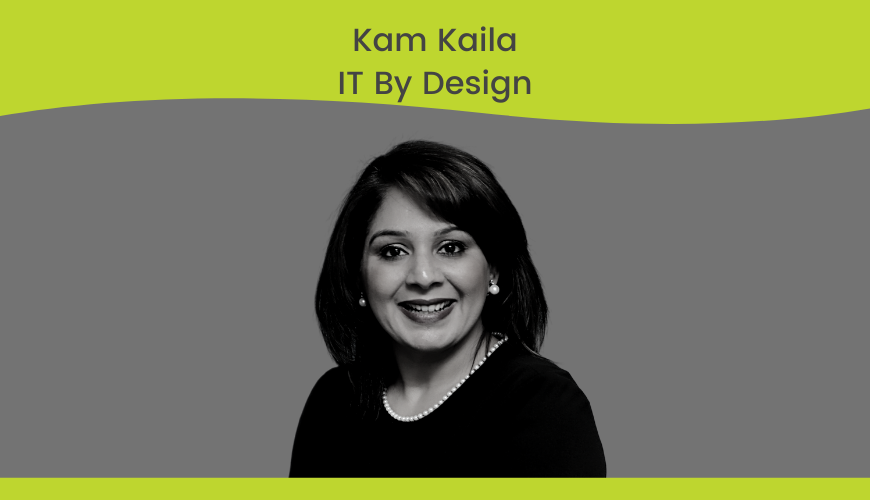 Kam Kaila, IT By Design