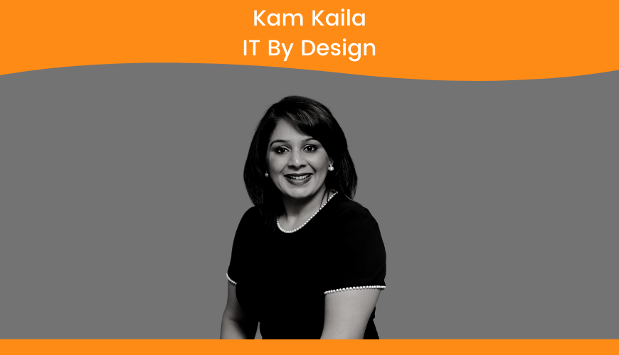 Kam Kaila, IT By Design