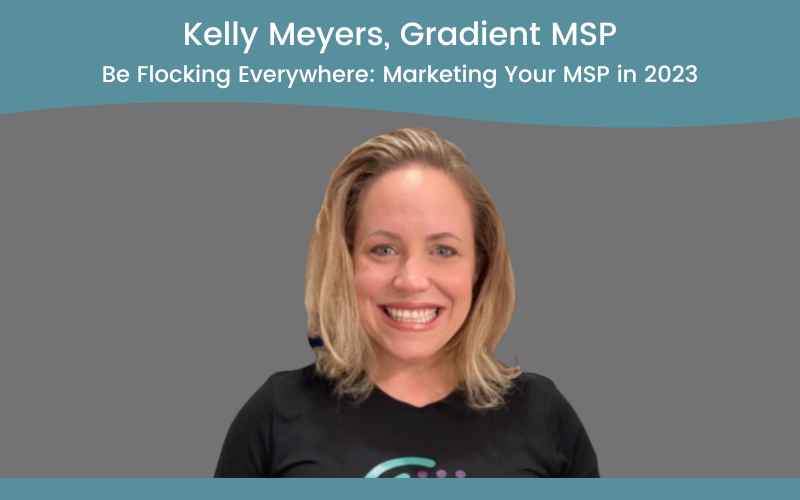 Be Flocking Everywhere: Marketing Your MSP in 2023