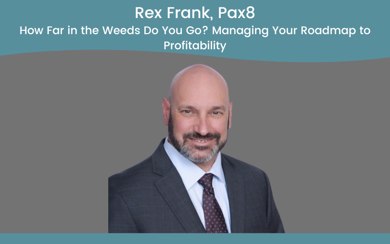 How Far in the Weeds Do You Go? Managing Your Roadmap to Profitability