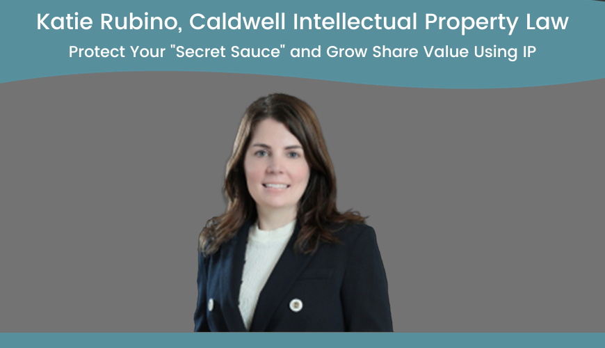 Protect Your Secret Sauce and Grow Share Value Using IP