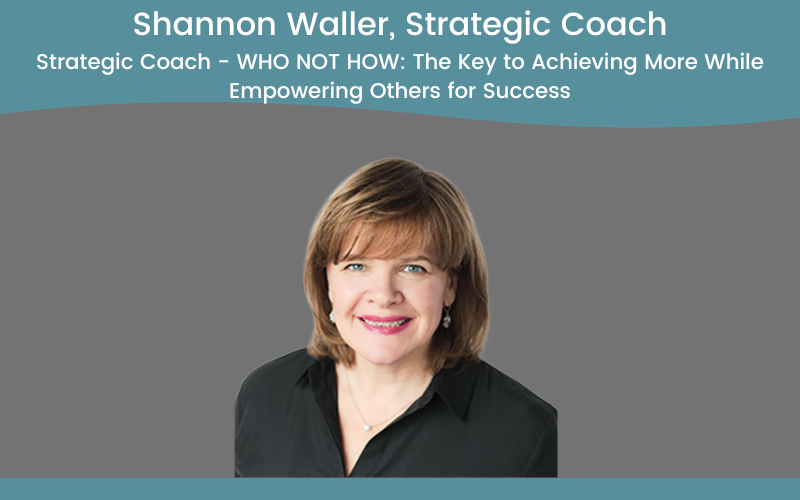 Strategic Coach – WHO NOT HOW: The Key to Achieving More While Empowering Others for Success 
