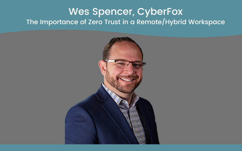The Importance of Zero Trust in a Remote/Hybrid Workspace