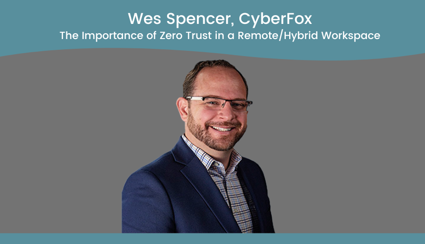 The Importance of Zero Trust in a Remote Hybrid Workspace